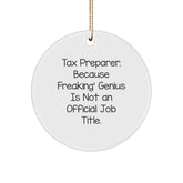 Tax Preparer Gifts from Friends for Men and Women - 'Tax Preparer. Because Freaking' genius Is Not An Official Job Title.' Circle Ornament, Christmas Unique Gifts, Funny Quote - Image 1